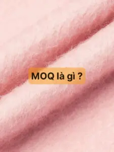MOQ là gì ? Ý nghĩa của MOQ trong vải thun 10 MOQ trong vải thun